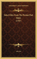 Select Odes From The Persian Poet Hafez (1787)