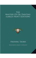 The Mastery of Oil Painting