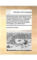 Sententiae Pueriles, Anglo Latinae. Quae Diversis Authoribus Olim = Sentences for Children, English and Latin. Collected Out of Sundry Authors Long Since, by Leonard Culman