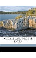 Income and Profits Taxes;