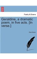 Geraldine, a Dramatic Poem, in Five Acts. [In Verse.]