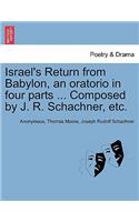 Israel's Return from Babylon, an Oratorio in Four Parts ... Composed by J. R. Schachner, Etc.