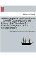 Bibliographical and Descriptive Tour from Scarborough to the Library of a Philobiblist [I.E. Francis Wrangham], in It's Neighbourhood.