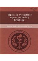 Topics in Metastable Supersymmetry Breaking