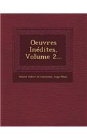 Oeuvres Inedites, Volume 2...