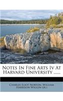 Notes in Fine Arts IV at Harvard University ......