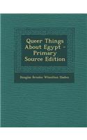 Queer Things about Egypt