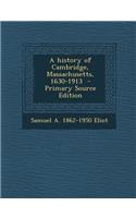 A History of Cambridge, Massachusetts, 1630-1913