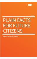 Plain Facts for Future Citizens