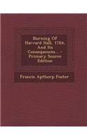 Burning of Harvard Hall, 1764, and Its Consequences...