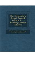 The Elementary School Record, Volume 1...