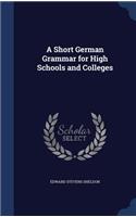 Short German Grammar for High Schools and Colleges