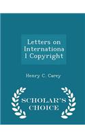 Letters on International Copyright - Scholar's Choice Edition