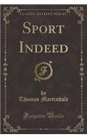 Sport Indeed (Classic Reprint)