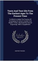 Tents And Tent-life From The Earliest Ages To The Present Time
