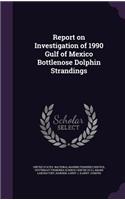 Report on Investigation of 1990 Gulf of Mexico Bottlenose Dolphin Strandings