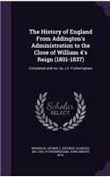 The History of England from Addington's Administration to the Close of William 4's Reign (1801-1837)