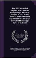 The 1820 Journal of Stephen Watts Kearny, Comprising a Narrative Account of the Council Bluff-St. Peter's Military Exploration and a Voyage Down the Mississippi River to St. Louis