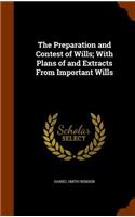 The Preparation and Contest of Wills; With Plans of and Extracts From Important Wills