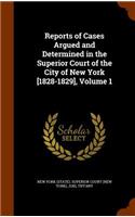 Reports of Cases Argued and Determined in the Superior Court of the City of New York [1828-1829], Volume 1