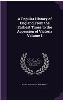 Popular History of England From the Earliest Times to the Accession of Victoria Volume 1