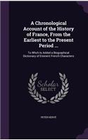 A Chronological Account of the History of France, From the Earliest to the Present Period ...