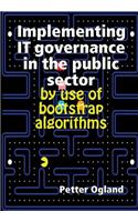 Implementing it Governance in the Public Sector by Use of Bootstrap Algorithms