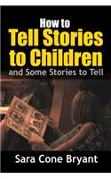 How to Tell Stories to Children - and Some Stories to Tell