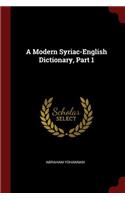 A Modern Syriac-English Dictionary, Part 1