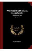 Vital Records Of Scituate, Massachusetts: To The Year 1850; Volume 1