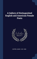 A Gallery of Distinguished English and American Female Poets