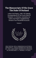 The Manuscripts Of His Grace The Duke Of Rutland: Letters And Papers, 1440-1797 (Mainly Correspondence Of The Fourth Duke Of Rutland). V.4. Charters, Cartularies, &c. Letters And Papers, Supplementa