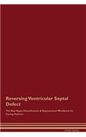 Reversing Ventricular Septal Defect The Raw Vegan Detoxification & Regeneration Workbook for Curing Patients