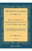 Hill's Charlotte (Mecklenburg County, N. C.) City Directory, 1941, Vol. 10: Containing an Alphabetical Directory of Business Concerns and Private Citizens, a Directory of Householders, Occupants of Office Buildings and Other