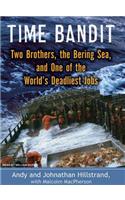Time Bandit: Two Brothers, the Bering Sea, and One of the World's Deadliest Jobs