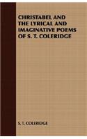 Christabel and the Lyrical and Imaginative Poems of S. T. Coleridge: (English)