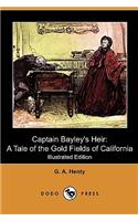 Captain Bayley's Heir: A Tale of the Gold Fields of California (Illustrated Edition) (Dodo Press)