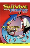 How to Survive among Piranhas: Tips, Techniques, Strategies, and Materials to Win