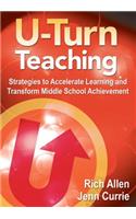 U-Turn TeachingStrategies to Accelerate Learning and Transform Middle School Achievement