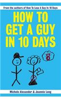 How To Get A Guy In 10 Days