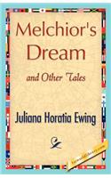Melchior's Dream and Other Tales