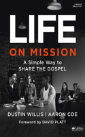 Life on Mission: A Simple Way to Share the Gospel - Bible Study Book: A Simple Way to Share the Gospel