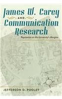 James W. Carey and Communication Research