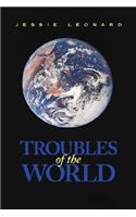 Troubles of the World: (English)