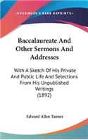 Baccalaureate And Other Sermons And Addresses