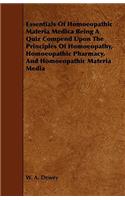 Essentials of Homoeopathic Materia Medica Being a Quiz Compend Upon the Principles of Homoeopathy, Homoeopathic Pharmacy, and Homoeopathic Materia Med