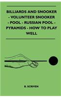 Billiards and Snooker - Volunteer Snooker - Pool - Russian Pool - Pyramids - How to Play Well