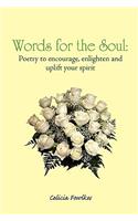 Words for the Soul: Poetry to Encourage, Enlighten and Uplift Your Spirit