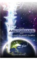 How Arcturians Are Healing Planet Earth