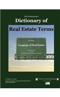 The Professional's Dictionary of Real Estate Terms